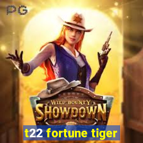 t22 fortune tiger